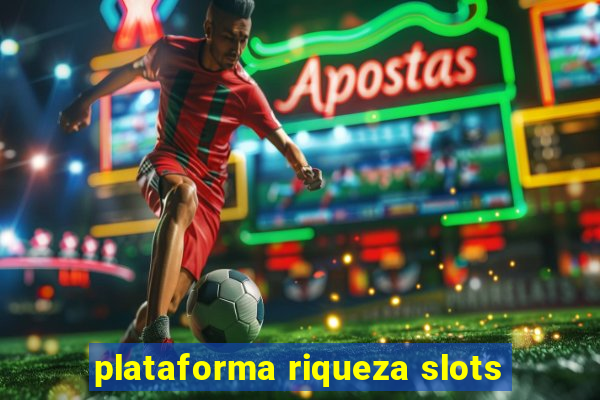 plataforma riqueza slots